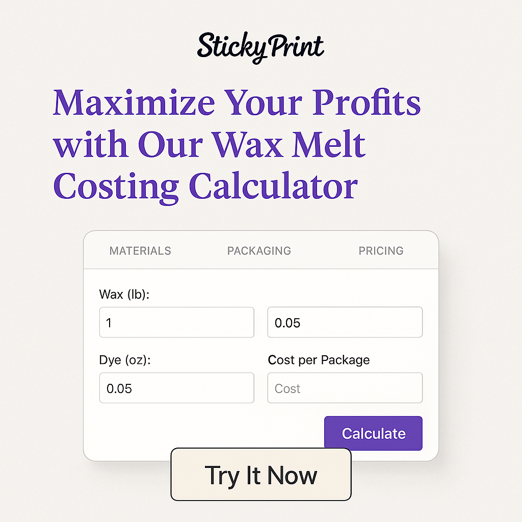 Visit our [Wax Melt Costing Calculator] and start pricing like a pro today! - Sticky Print
